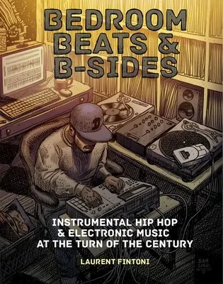 Schlafzimmer Beats & B-Seiten: Instrumentaler Hip-Hop und elektronische Musik an der Jahrhundertwende - Bedroom Beats & B-Sides: Instrumental Hip-Hop & Electronic Music at the Turn of the Century