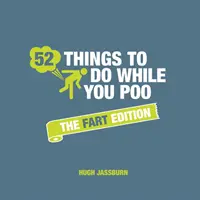 52 Dinge, die man beim Kacken tun kann - Die Furz-Edition - 52 Things to Do While You Poo - The Fart Edition