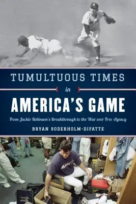 Turbulente Zeiten in Amerikas Sport: Von Jackie Robinsons Durchbruch bis zum Krieg um die Free Agency - Tumultuous Times in America's Game: From Jackie Robinson's Breakthrough to the War Over Free Agency