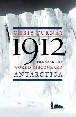 1912: Das Jahr, in dem die Welt die Antarktis entdeckte - 1912: The Year the World Discovered Antarctica