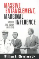 Massive Verflechtung, marginaler Einfluss: Carter und Korea in der Krise - Massive Entanglement, Marginal Influence: Carter and Korea in Crisis