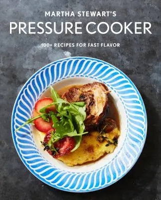 Martha Stewarts Schnellkochtopf: 100+ fabelhafte neue Rezepte für den Schnellkochtopf, Multikocher und Instant Pot(r) ein Kochbuch - Martha Stewart's Pressure Cooker: 100+ Fabulous New Recipes for the Pressure Cooker, Multicooker, and Instant Pot(r) a Cookbook