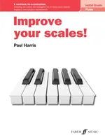 Verbessern Sie Ihre Tonleitern! Klavier Anfangsstufe: Ein Arbeitsbuch für Prüfungen - Improve Your Scales! Piano Initial Grade: A Workbook for Examinations