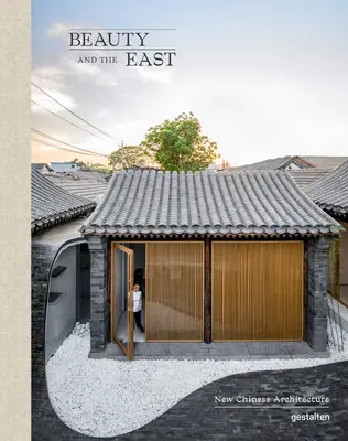 Schönheit und der Osten: Neue chinesische Architektur - Beauty and the East: New Chinese Architecture