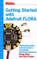 Erste Schritte mit Adafruit Flora: Herstellung von Wearables mit einer Arduino-kompatiblen Elektronikplattform - Getting Started with Adafruit Flora: Making Wearables with an Arduino-Compatible Electronics Platform