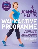Joanna Halls Walkactive-Programm: Der einfache und doch revolutionäre Weg, Ihren Körper ein Leben lang zu verändern - Joanna Hall's Walkactive Programme: The Simple Yet Revolutionary Way to Transform Your Body, for Life