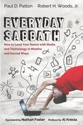 Alltäglicher Sabbat: Wie Sie Ihren Tanz mit Medien und Technologie auf achtsame und heilige Art und Weise führen können - Everyday Sabbath: How to Lead Your Dance with Media and Technology in Mindful and Sacred Ways