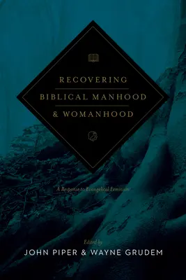 Biblische Männlichkeit und Weiblichkeit wiedergewinnen: Eine Antwort auf den evangelikalen Feminismus (Revidierte Ausgabe) - Recovering Biblical Manhood and Womanhood: A Response to Evangelical Feminism (Revised Edition)