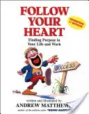 Folgen Sie Ihrem Herzen - Finden Sie eine Bestimmung für Ihr Leben und Ihre Arbeit - Follow Your Heart - Finding a Purpose in Your Life and Work