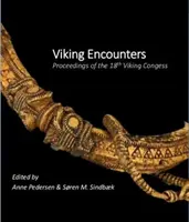 Begegnungen mit Wikingern: Proceedings des 18. Wikingerkongresses - Viking Encounters: Proceedings of the 18th Viking Congress