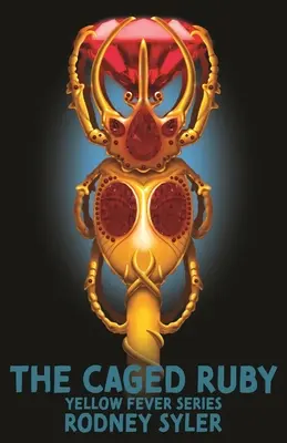 Der eingesperrte Rubin: Yellow Fever Serie Buch 1 - The Caged Ruby: Yellow Fever Series Book 1