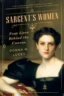 Sargents Frauen: Vier Leben hinter den Leinwänden - Sargent's Women: Four Lives Behind the Canvas