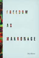 Freiheit als Marronage - Freedom as Marronage