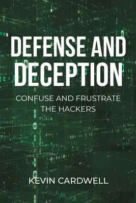 Verteidigung und Täuschung: Verwirren und Frustrieren Sie die Hacker - Defense and Deception: Confuse and Frustrate the Hackers