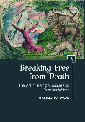 Sich vom Tod befreien: Die Kunst, ein erfolgreicher russischer Schriftsteller zu sein - Breaking Free from Death: The Art of Being a Successful Russian Writer