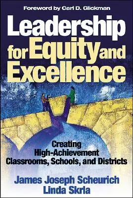 Führung für Gerechtigkeit und Exzellenz: Klassenräume, Schulen und Bezirke für hohe Leistungen - Leadership for Equity and Excellence: Creating High-Achievement Classrooms, Schools, and Districts