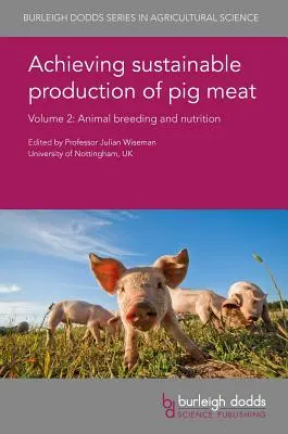 Nachhaltige Produktion von Schweinefleisch - Band 2: Tierzucht und Ernährung - Achieving Sustainable Production of Pig Meat Volume 2: Animal Breeding and Nutrition