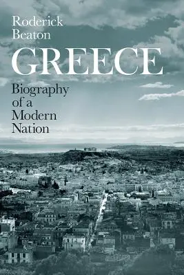 Griechenland: Biographie einer modernen Nation - Greece: Biography of a Modern Nation