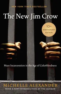 Das neue Jim Crow: Masseninhaftierung im Zeitalter der Farbenblindheit - The New Jim Crow: Mass Incarceration in the Age of Colorblindness