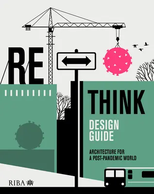 Rethink Design Guide: Architektur für eine postpandemische Welt - Rethink Design Guide: Architecture for a Post-Pandemic World