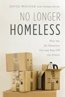 Nicht länger obdachlos: Wie Ex-Obdachlose von der Straße kommen und bleiben - No Longer Homeless: How the Ex-Homeless Get and Stay Off the Streets