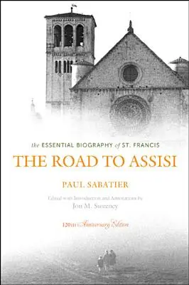 Der Weg nach Assisi: Die essentielle Biographie des Heiligen Franziskus - The Road to Assisi: The Essential Biography of St. Francis