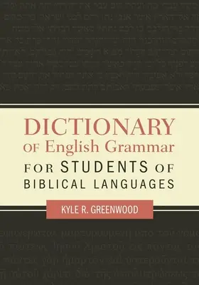 Wörterbuch der englischen Grammatik für Studenten der biblischen Sprachen - Dictionary of English Grammar for Students of Biblical Languages