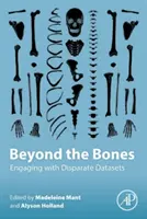 Jenseits der Knochen: Der Umgang mit unterschiedlichen Datensätzen - Beyond the Bones: Engaging with Disparate Datasets