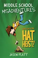 Missgeschicke in der Mittelstufe: Operation: Hut-Raub! - Middle School Misadventures: Operation: Hat Heist!