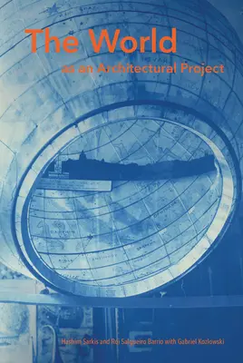 Die Welt als architektonisches Projekt - The World as an Architectural Project