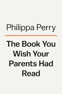 Das Buch, von dem Sie wünschten, Ihre Eltern hätten es gelesen: (und Ihre Kinder werden froh sein, dass Sie es gelesen haben) - The Book You Wish Your Parents Had Read: (And Your Children Will Be Glad That You Did)