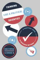 Denken wie ein Politikwissenschaftler: Ein praktischer Leitfaden für Forschungsmethoden - Thinking Like a Political Scientist: A Practical Guide to Research Methods