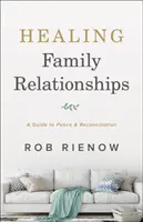 Heilung von Familienbeziehungen: Ein Leitfaden für Frieden und Versöhnung - Healing Family Relationships: A Guide to Peace and Reconciliation