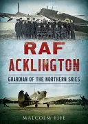 RAF Acklington: Wächter des Nordhimmels - RAF Acklington: Guardian of the Northern Skies