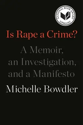 Ist Vergewaltigung ein Verbrechen? Ein Memoir, eine Untersuchung und ein Manifest - Is Rape a Crime?: A Memoir, an Investigation, and a Manifesto