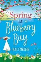 Spring at Blueberry Bay - Eine absolut perfekte romantische Wohlfühl-Komödie - Spring at Blueberry Bay - An utterly perfect feel-good romantic comedy