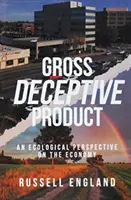 Trügerisches Bruttoprodukt: Eine ökologische Perspektive auf die Wirtschaft - Gross Deceptive Product: An Ecological Perspective on the Economy