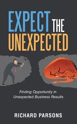 Erwarte das Unerwartete: Die Chance in unerwarteten Geschäftsergebnissen finden - Expect the Unexpected: Finding Opportunity in Unexpected Business Results