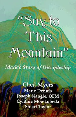 Sprich zu diesem Berg: Markus' Geschichte der Jüngerschaft - Say to This Mountain: Mark's Story of Discipleship