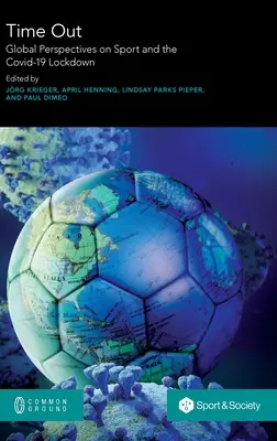 Auszeit: Globale Perspektiven auf den Sport und die Covid-19-Sperre - Time Out: Global Perspectives on Sport and the Covid-19 Lockdown