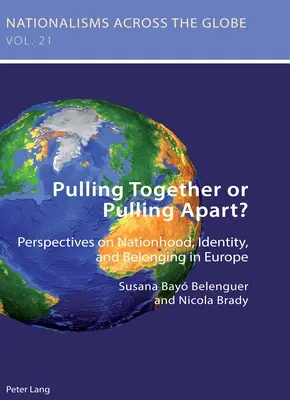 Zusammenziehen oder auseinanderziehen?; Perspektiven auf Nationalität, Identität und Zugehörigkeit in Europa - Pulling Together or Pulling Apart?; Perspectives on Nationhood, Identity, and Belonging in Europe