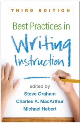 Best Practices in Writing Instruction, Dritte Auflage - Best Practices in Writing Instruction, Third Edition