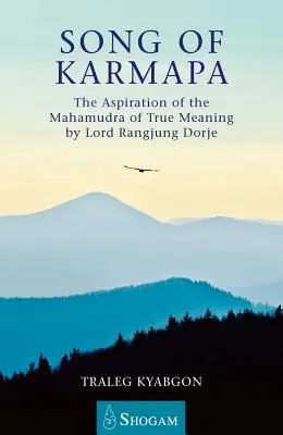 Das Lied des Karmapa - Das Streben nach dem Mahamudra der wahren Bedeutung von Lord Rangjung Dorje - Song of Karmapa - The Aspiration of the Mahamudra of True Meaning by Lord Rangjung Dorje