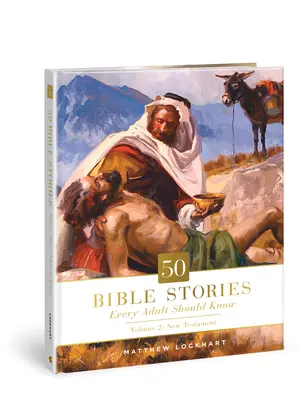 50 Bibelgeschichten, die jeder Erwachsene kennen sollte, 2: Band 2: Neues Testament - 50 Bible Stories Every Adult Should Know, 2: Volume 2: New Testament