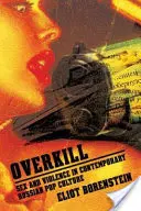 Overkill: Sex und Gewalt in der zeitgenössischen russischen Populärkultur - Overkill: Sex and Violence in Contemporary Russian Popular Culture