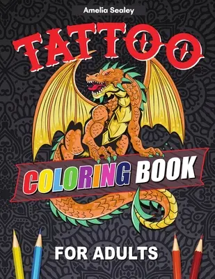 Tattoo-Malbuch für Erwachsene: Hervorragendes Tatoo-Malbuch für Entspannung und Stressabbau, Moderne Tattoo-Designs - Tattoo Coloring Book For Adults: Outstanding Tatoo Coloring Book for Relaxation and Stress Relief, Modern Tattoo Designs