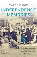 Independence Memories - Ein Volksporträt der frühen Tage der irischen Nation - Independence Memories - A People's Portrait of the Early Days of the Irish Nation