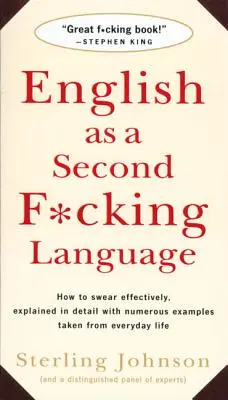 Englisch als zweite F*cksprache: Wie man effektiv flucht, ausführlich erklärt mit zahlreichen Beispielen aus dem täglichen Leben - English as a Second F*cking Language: How to Swear Effectively, Explained in Detail with Numerous Examples Taken from Everyday Life