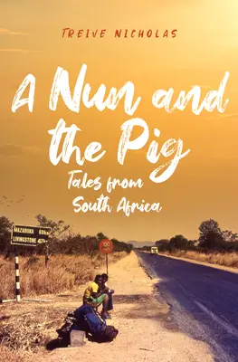 Die Nonne und das Schwein: Erzählungen aus Südafrika - Nun and the Pig: Tales from South Africa
