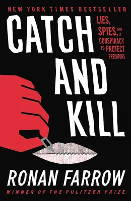 Fangen und Töten: Lügen, Spione und eine Verschwörung zum Schutz von Raubtieren - Catch and Kill: Lies, Spies, and a Conspiracy to Protect Predators